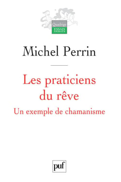 Les praticiens du rêve : Un exemple de chamanisme - Un exemple de chamanisme
