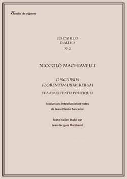 Les cahiers d'Allhis n°2 - Niccolo Machiavel - Discursus florentinarum rerum et autres textes politiques