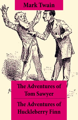 The Adventures of Tom Sawyer + The Adventures of Huckleberry Finn - The Adventures of Tom Sawyer + Adventures of Huckleberry Finn + Tom Sawyer Abroad + Tom Sawyer, Detective