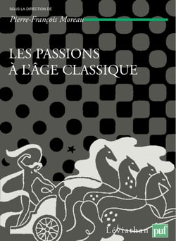Les passions à l'âge classique - Théories et critiques des passions