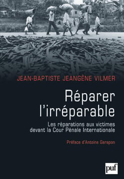 Réparer l'irréparable : Les réparations aux victimes devant la Cour Pénale Internationale - Les réparations aux victimes devant la CPI