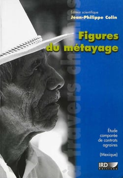 Figures du métayage - Étude comparée de contrats agraires (Mexique)