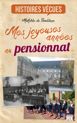Mes joyeuses années au pensionnat - Témoignage