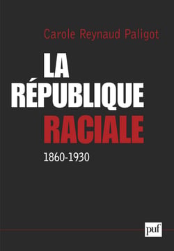 La République raciale : 1860-1930 - Paradigme social et idéologie républicaine, 1860-1930