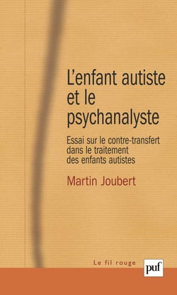L'enfant autiste et le psychanalyste : Essai sur le contre-transfert dans le traitement des enfants autistes - Essai sur le contre-transfert dans le traitement des enfants autistes