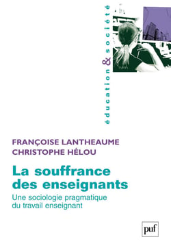 La souffrance des enseignants : Une sociologie pragmatique du travail enseignant - Une sociologie pragmatique du travail enseignant