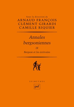 Bergson et les écrivains - Annales bergsoniennes IX - Bergson et les écrivains