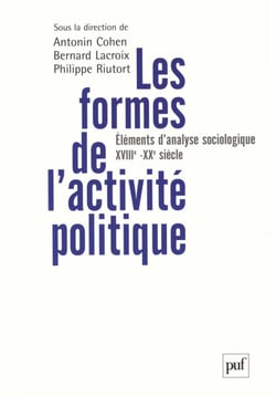 Les formes de l'activité politique - Éléments d'analyse sociologique : XVIIIe-XXe siècle - Éléments d'analyse sociologique (XVIIIe-XXe siècle)
