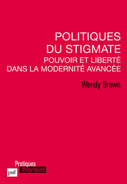 Politiques du stigmate : Pouvoir et liberté dans la Modernité avancée - Pouvoir et liberté dans la Modernité avancée