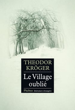 Le Village oublié - Bagnard en Sibérie, 1915-1919