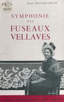 Symphonie des fuseaux vellaves - Volume illustré de 23 photographies et 4 poésies sur la dentelle