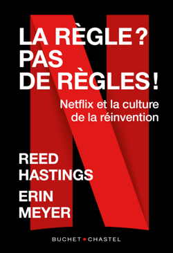 La règle ? pas de règles ! Netflix et la culture de la réinvention