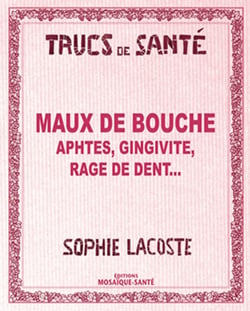 Maux de bouche - Aphtes, gingivite, rage de dent...