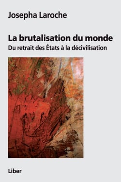 Brutalisation du monde - Du retrait des États à la décivilisation