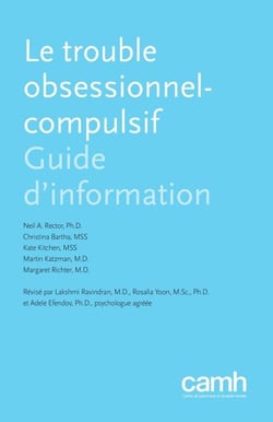 Le trouble obsessionnel-compulsif - Guide d'information