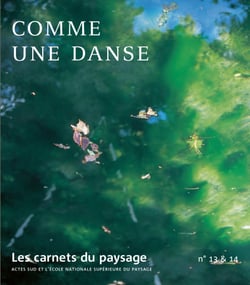 Les Carnets du paysage n° 13-14 - Comme une danse
