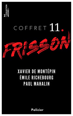 Coffret Frisson n°11 - Xavier de Montépin, Émile Richebourg, Paul Mahalin - 3 textes issus des collections de la BnF