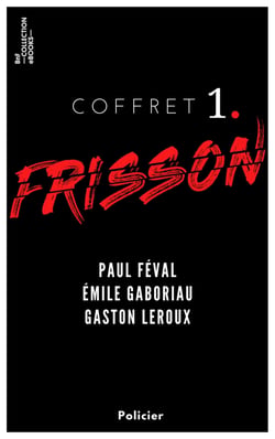 Coffret Frisson n°1 - Paul Féval, Émile Gaboriau, Gaston Leroux - 3 textes issus des collections de la BnF