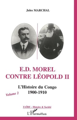 E. D. Morel contre Léopold II - L'histoire du Congo 1900-1910 (Volume 2) - (Volume 2)