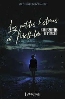 Les petites histoires de Mathilde – Sur les sentiers de l'invisible
