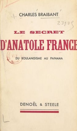 Le secret d'Anatole France - Du boulangisme au Panama