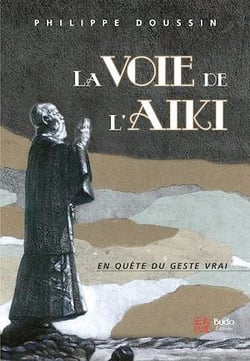 La voie de l'Aïki : En quête du geste vrai