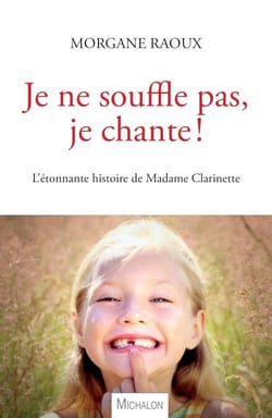 Je ne souffle pas, je chante ! - L'étonnante histoire de Madame Clarinette