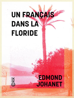 Un Français dans la Floride - Notes de voyage