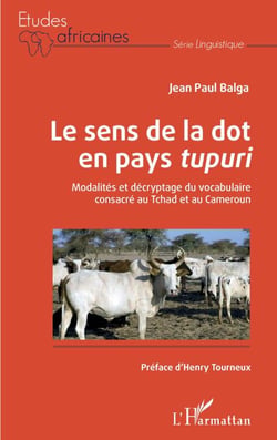 Le sens de la dot en pays<em> tupuri</em> - Modalités et décryptage du vocabulaire consacré au Tchad et au Cameroun