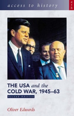 Access to History: The USA &amp; the Cold War 1945-63 [Second Edition]