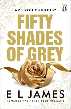 Fifty Shades of Grey - The most iconic and addictive Romance series of all time from the #1 Sunday Times bestseller