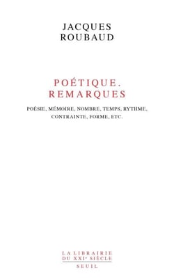 Poétique. Remarques. Poésie, mémoire, nombre, temps, rythme, contrainte, forme, etc. - Poésie, mémoire, nombre, temps, rythme, contrainte, forme, etc.