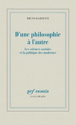 D'une philosophie à l'autre - Les sciences sociales et la politique des modernes