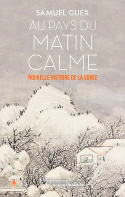 Au pays du matin calme - Nouvelle histoire de la Corée des origines à nos jours