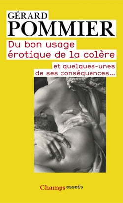 Du bon usage érotique de la colère - et quelques-unes de ses conséquences…
