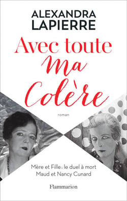 Avec toute ma colère. Mère et Fille : le duel à mort - Maud et Nancy Cunard