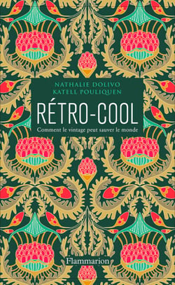 Rétro-Cool. Comment le vintage peut sauver le monde