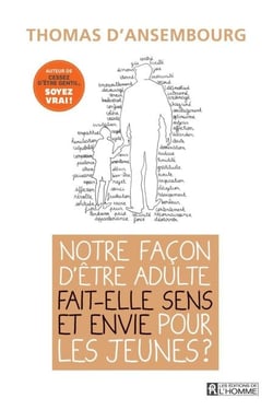 Notre façon d'être adulte fait-elle sens et envie pour les jeunes? - NOTRE FACON D'ETRE ADULTE FAIT-ELL [NUM]