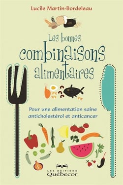 Les bonnes combinaisons alimentaires - Pour une alimentation saine anticholestérol et anticancer