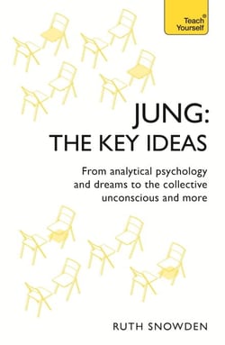 Jung: The Key Ideas - From analytical psychology and dreams to the collective unconscious and more