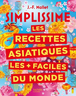 SIMPLISSIME Les recettes asiatiques les + faciles du monde - Nouvelle édition