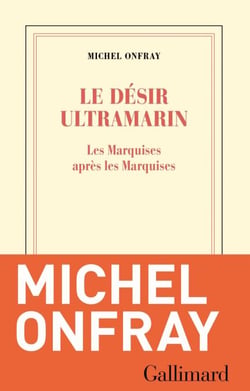 Le désir ultramarin. Les Marquises après les Marquises