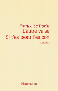 L'Autre Valse. Si t'es beau t'es con