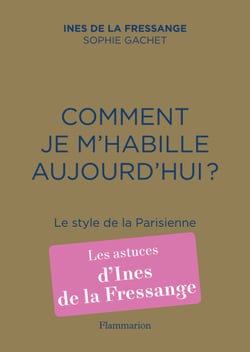 Comment je m'habille aujourd'hui ? Le style de la Parisienne