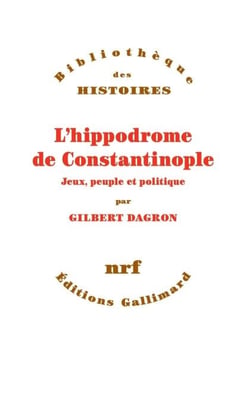 L'hippodrome de Constantinople. Jeux, peuple et politique
