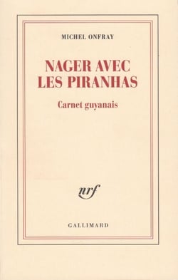 Nager avec les piranhas. Carnet guyanais