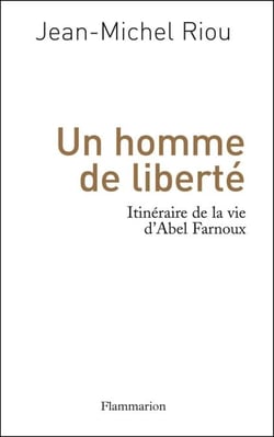 Un homme de liberté. Itinéraire de la vie d'Abel Farnoux