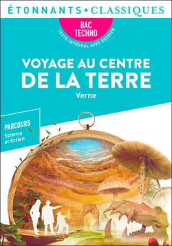 Voyage au centre de la Terre - BAC 2022 - Parcours « Science et fiction »