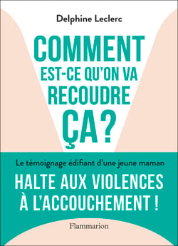 Comment est-ce qu'on va recoudre ça ? - Halte aux violences à l'accouchement !