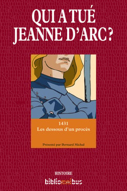 Qui a tué Jeanne d'Arc ? - 1431 les dessous d'un procès